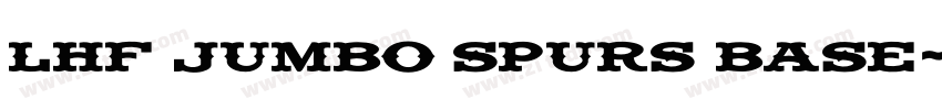 LHF Jumbo Spurs BASE字体转换 LHF Jumbo Spurs BASE字体转换